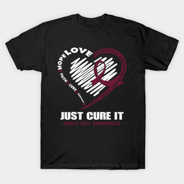 Just Cure It Sickle Cell Awareness Never Give Up Love Hope Faith Cure Support Burgundy Ribbon Warrior T-Shirt by celsaclaudio506